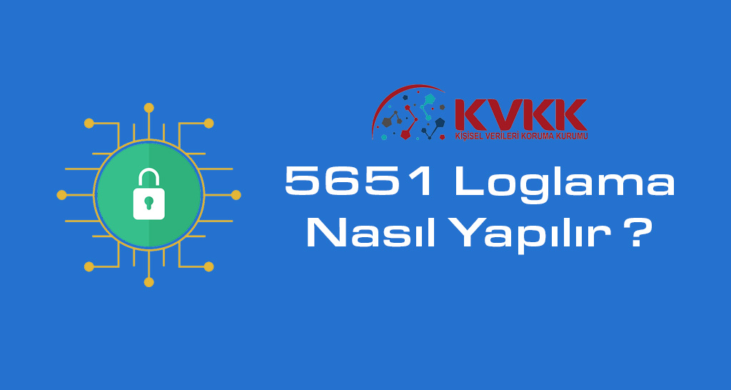 KVKK 5651 Loglama Nasıl Yapılır ?